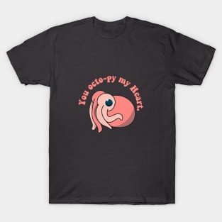 you octo-py my heart  octopus T-Shirt